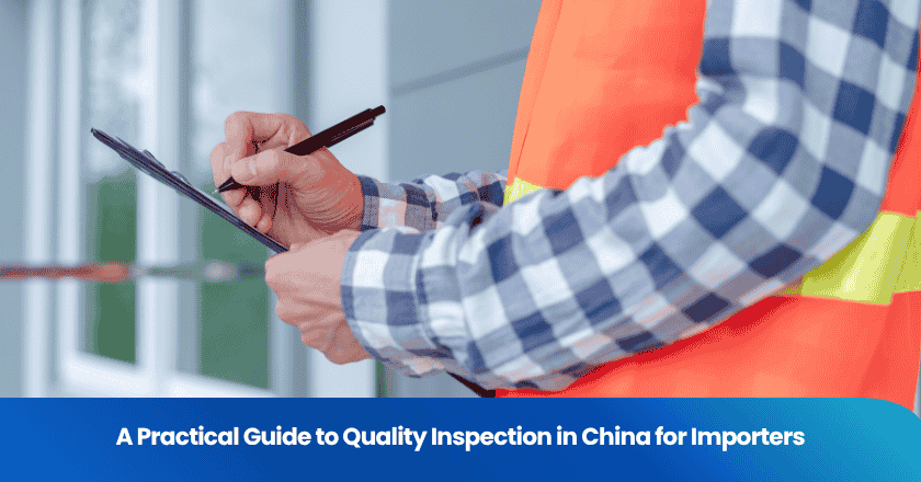 A Practical Guide to Quality Inspection in China for Importers
